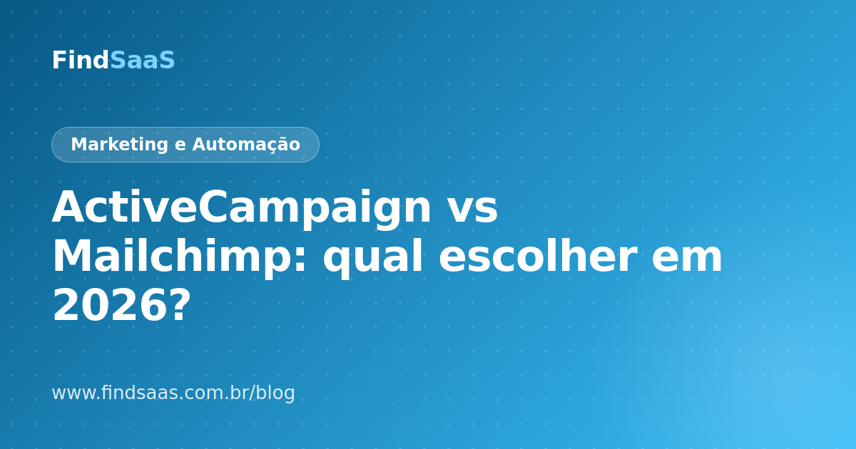 ActiveCampaign vs Mailchimp: qual escolher em 2026?