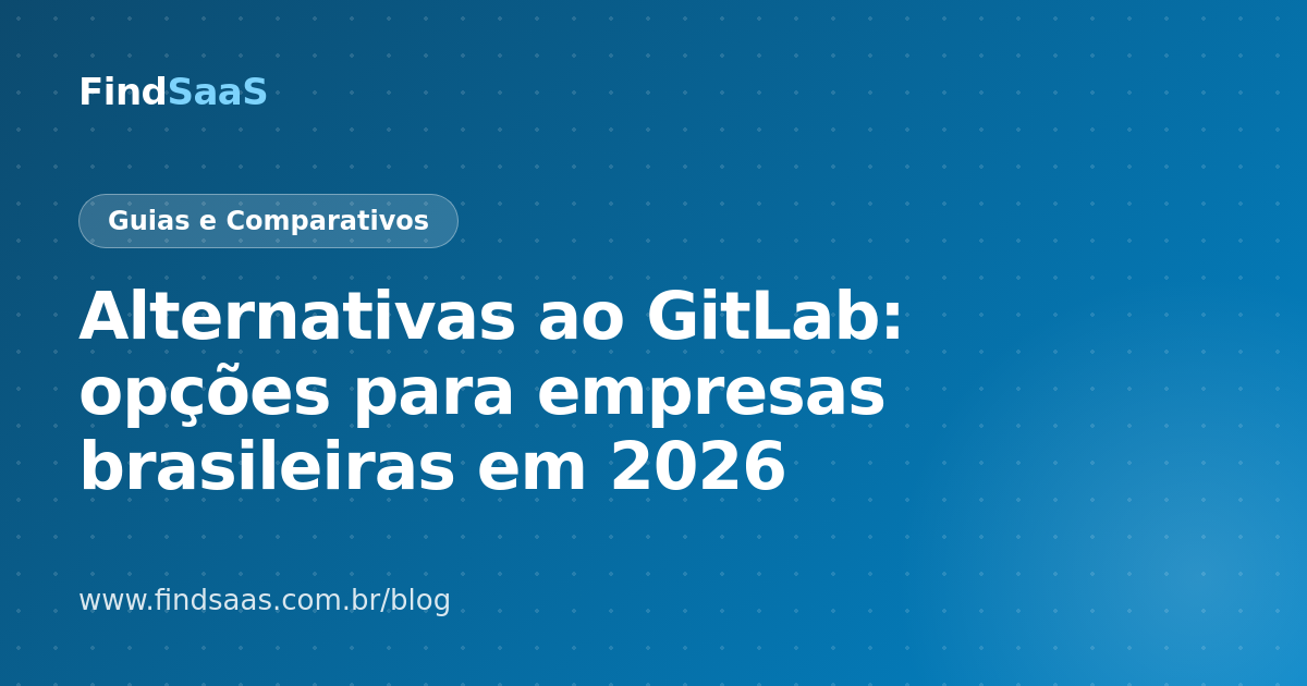 Alternativas ao GitLab: opções para empresas brasileiras em 2026