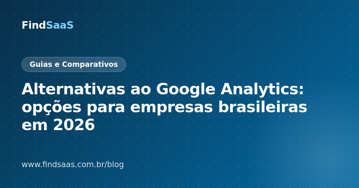 Alternativas ao Google Analytics: opções para empresas brasileiras em 2026
