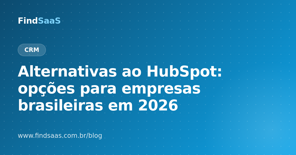 Alternativas ao HubSpot: opções para empresas brasileiras em 2026