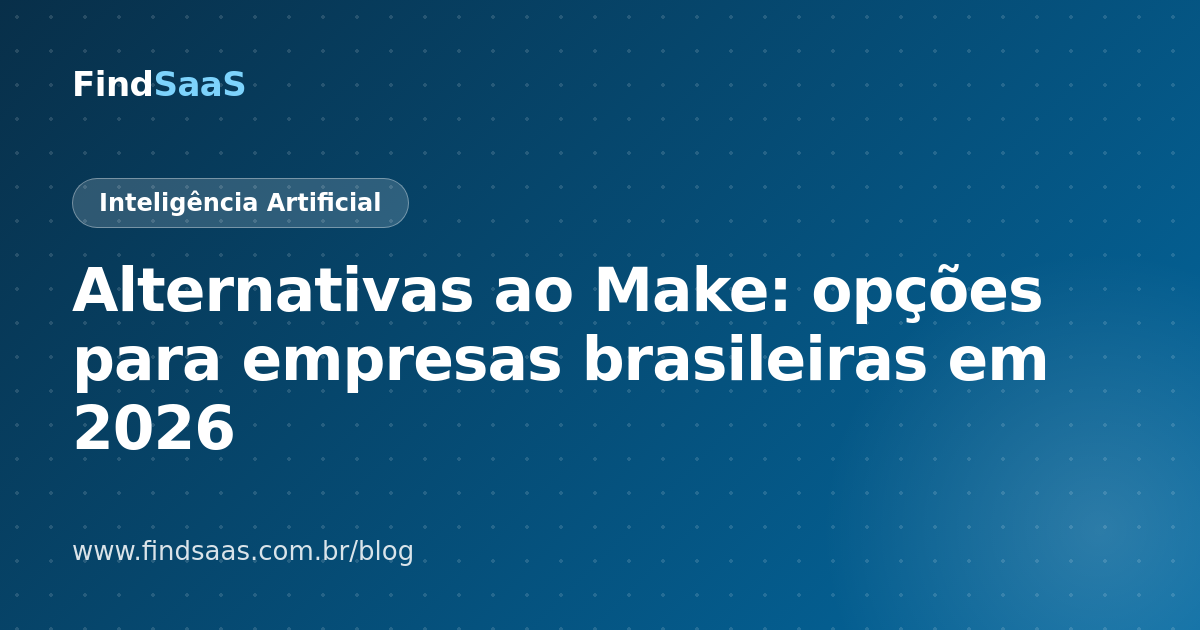 Alternativas ao Make: opções para empresas brasileiras em 2026