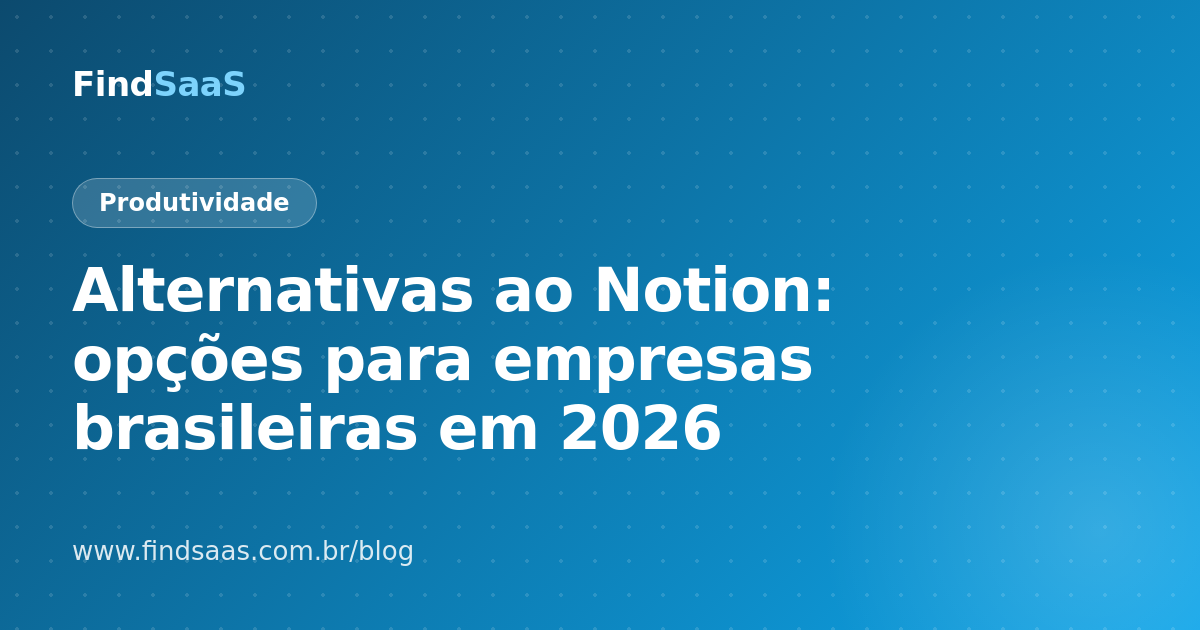 Alternativas ao Notion: opções para empresas brasileiras em 2026