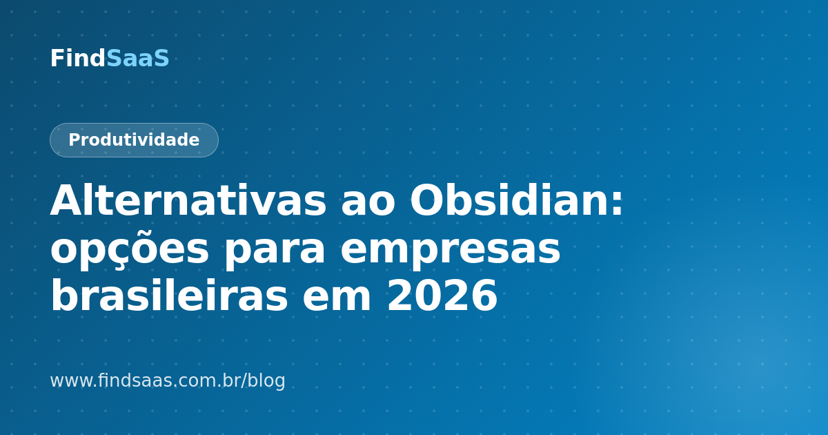 Alternativas ao Obsidian: opções para empresas brasileiras em 2026