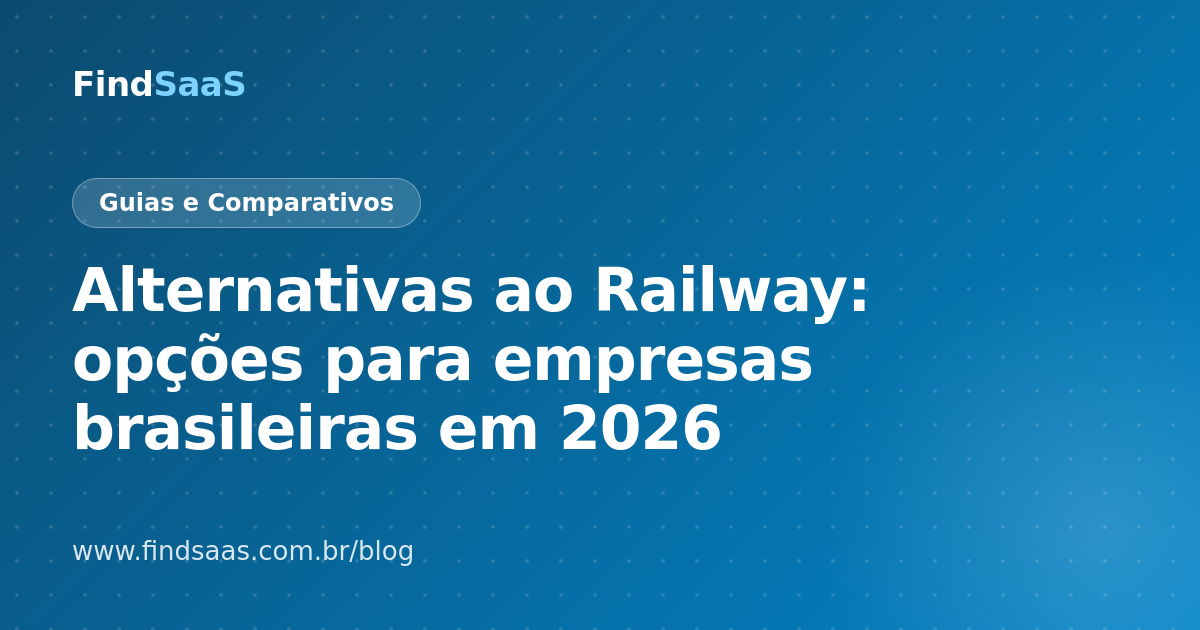 Alternativas ao Railway: opções para empresas brasileiras em 2026