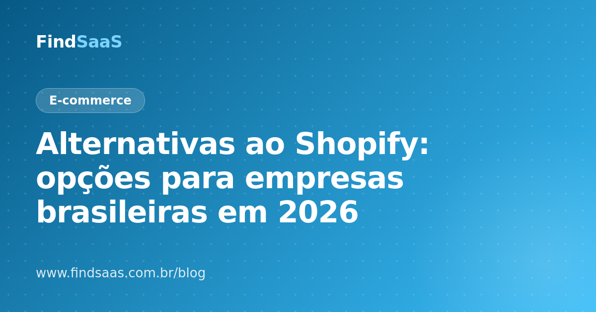 Alternativas ao Shopify: opções para empresas brasileiras em 2026