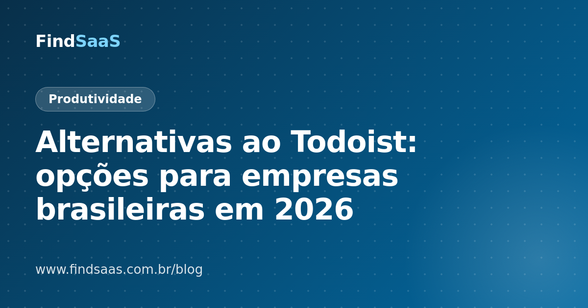 Alternativas ao Todoist: opções para empresas brasileiras em 2026