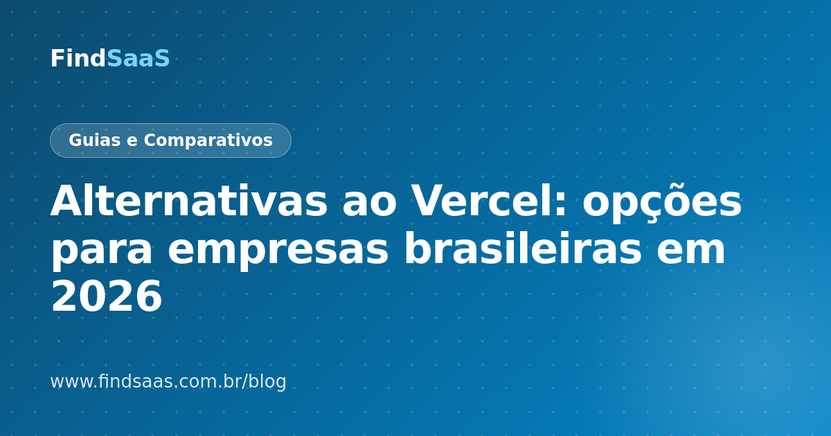 Alternativas ao Vercel: opções para empresas brasileiras em 2026