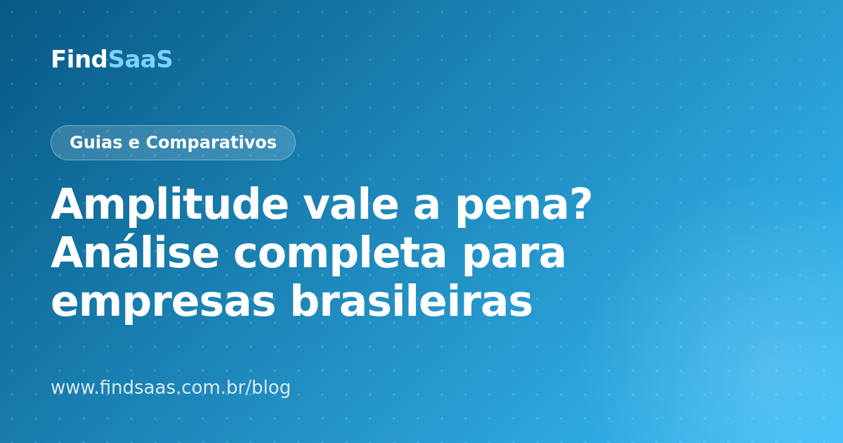 Amplitude vale a pena? Análise completa para empresas brasileiras