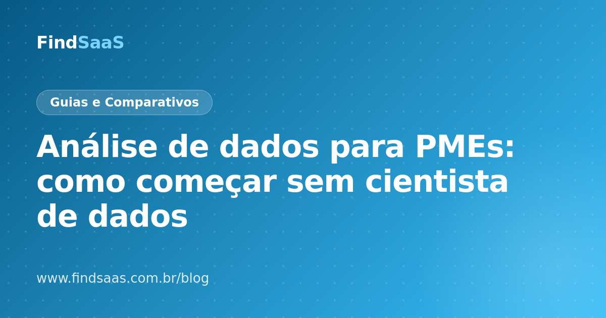 Análise de dados para PMEs: como começar sem cientista de dados