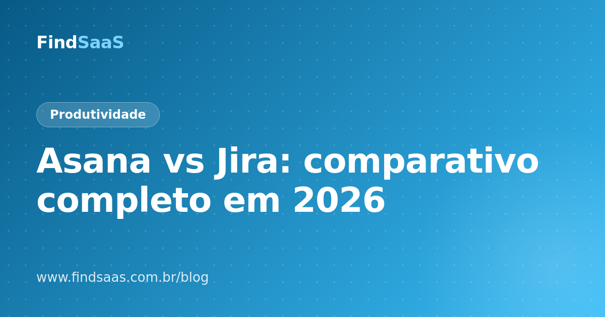 Asana vs Jira: comparativo completo em 2026