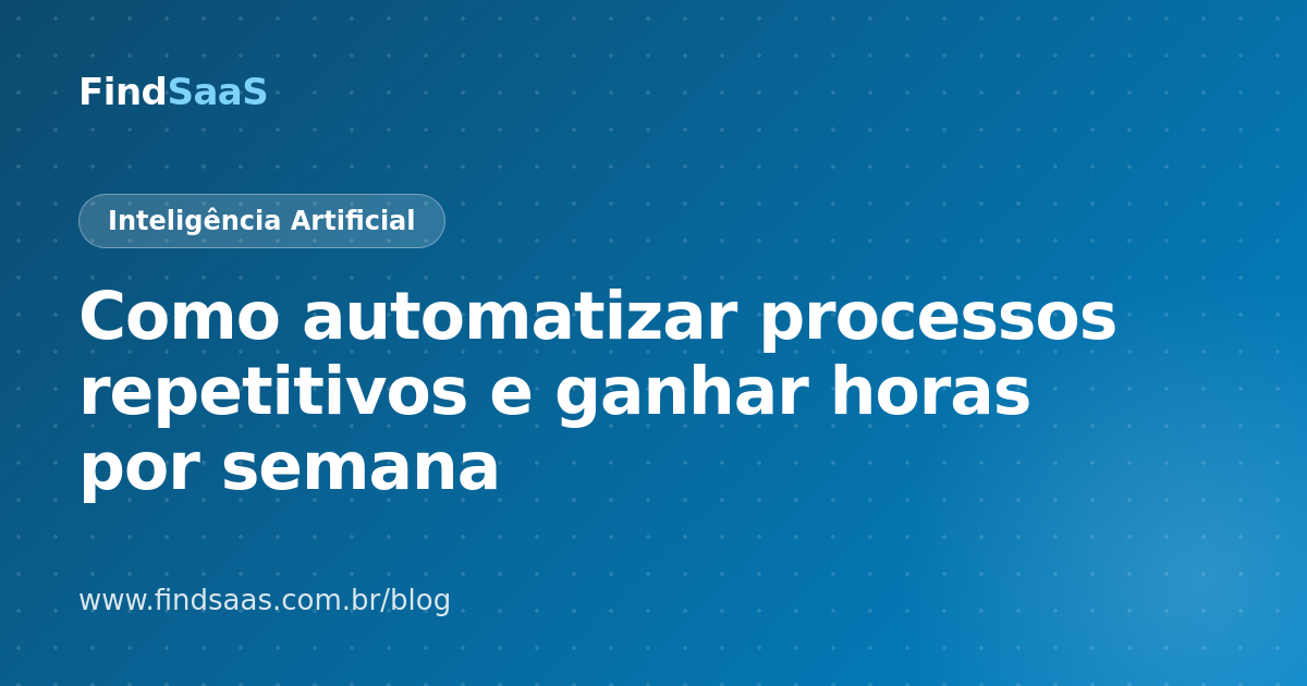 Como automatizar processos repetitivos e ganhar horas por semana