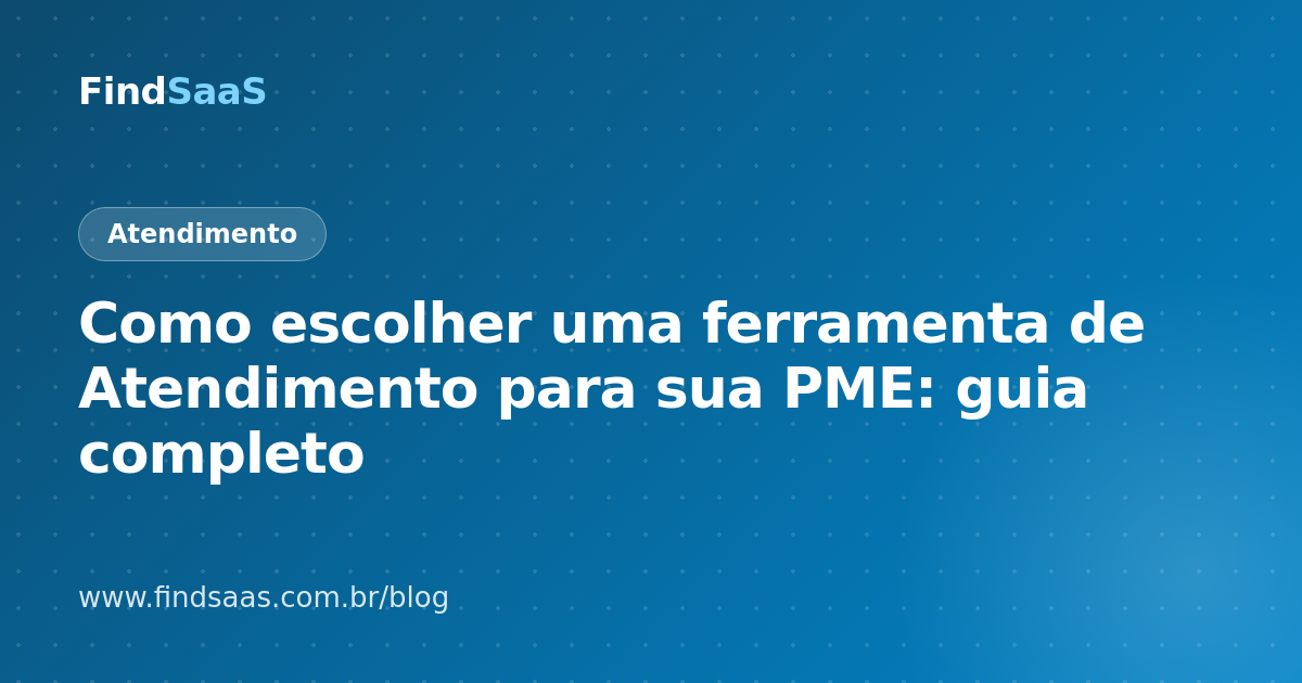 Como escolher uma ferramenta de Atendimento para sua PME: guia completo