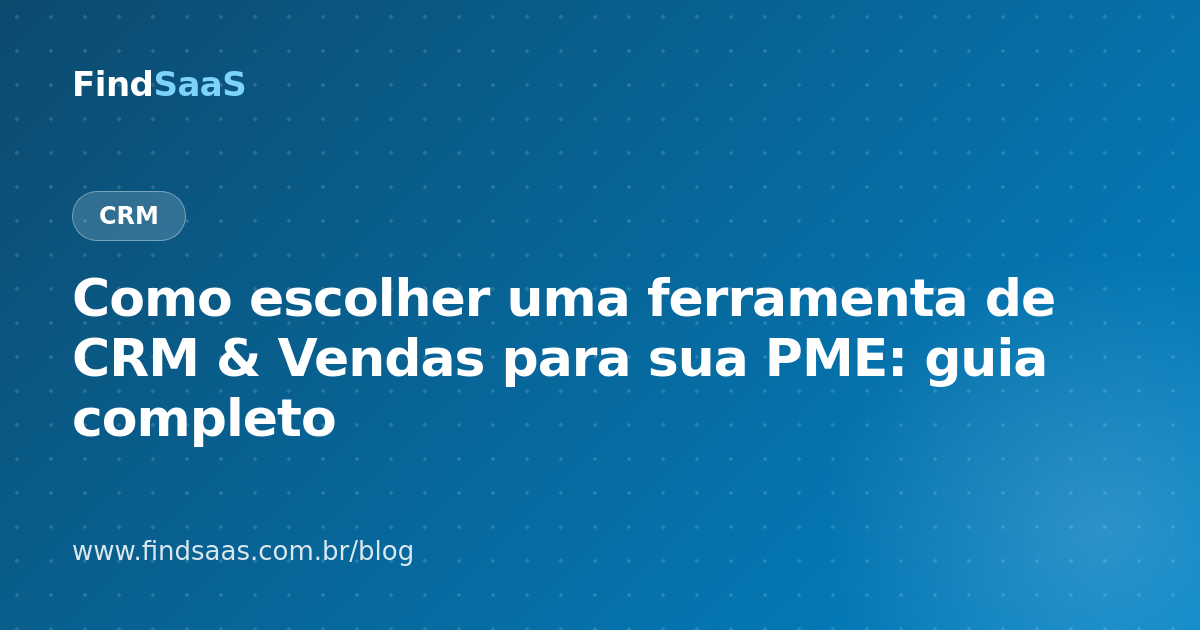 Como escolher uma ferramenta de CRM & Vendas para sua PME: guia completo