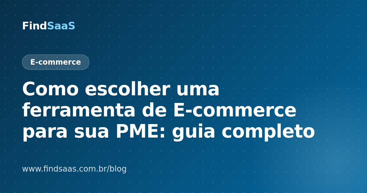 Como escolher uma ferramenta de E-commerce para sua PME: guia completo
