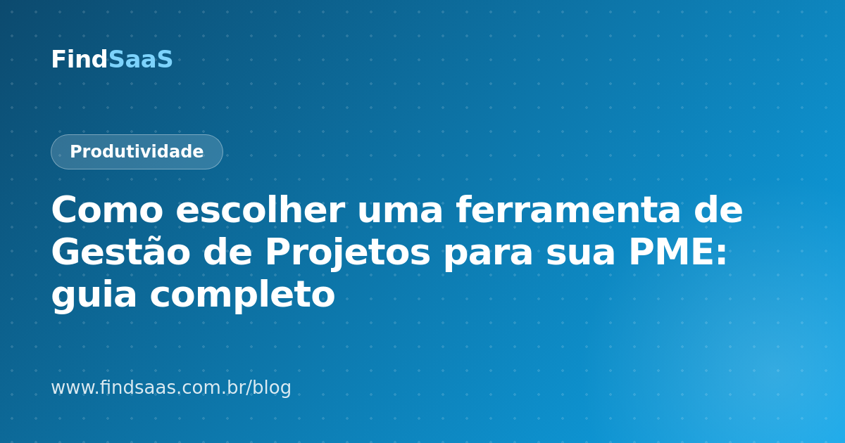 Como escolher uma ferramenta de Gestão de Projetos para sua PME: guia completo