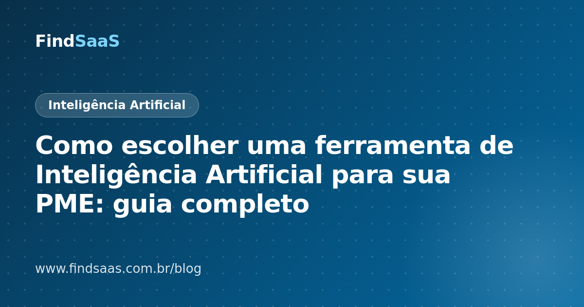 Como escolher uma ferramenta de Inteligência Artificial para sua PME: guia completo