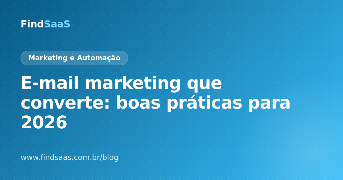 E-mail marketing que converte: boas práticas para 2026