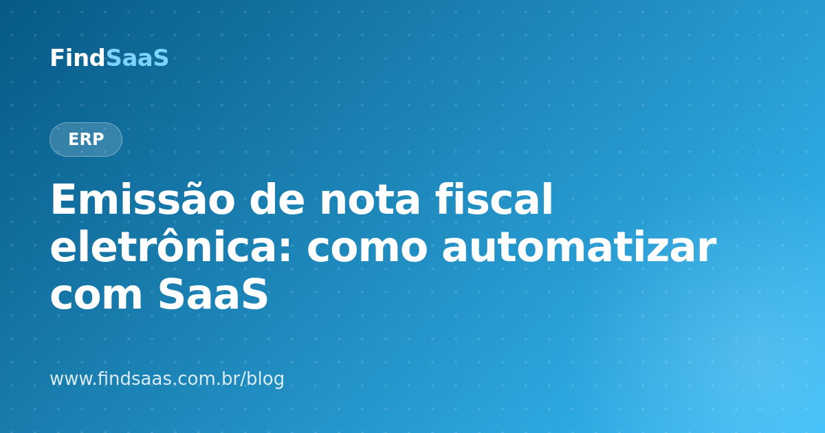 Emissão de nota fiscal eletrônica: como automatizar com SaaS