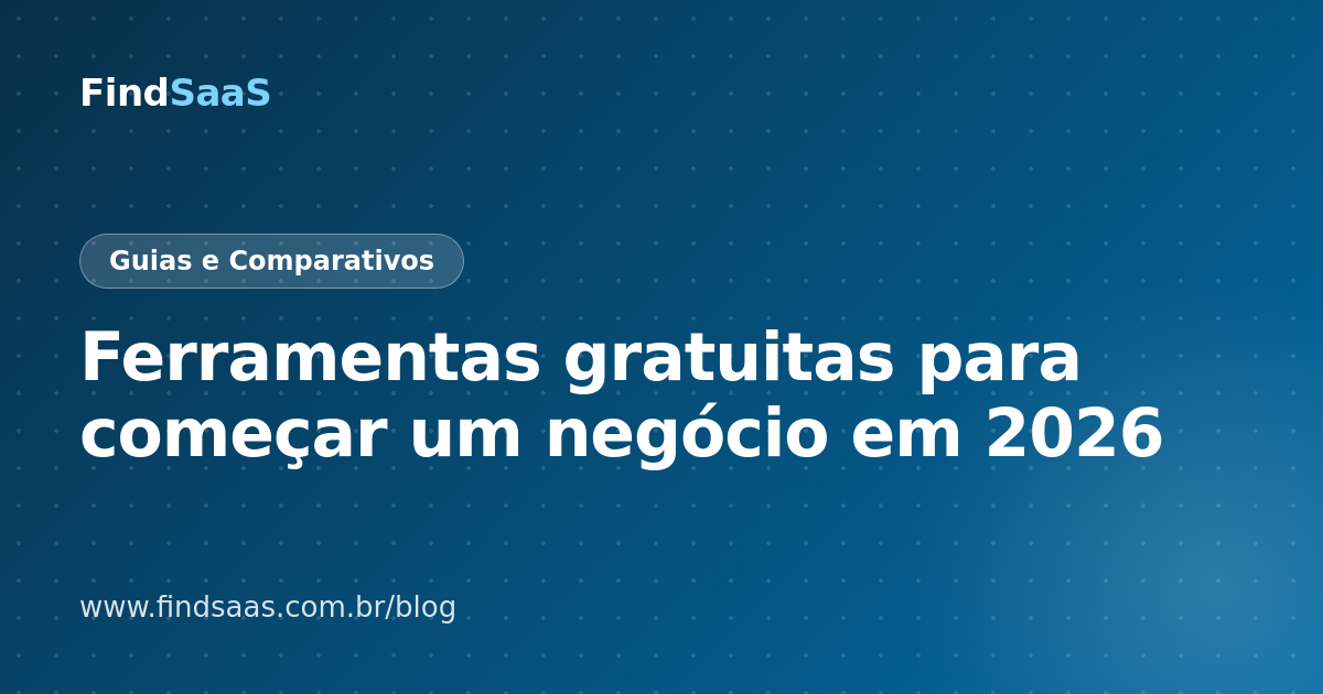 Ferramentas gratuitas para começar um negócio em 2026
