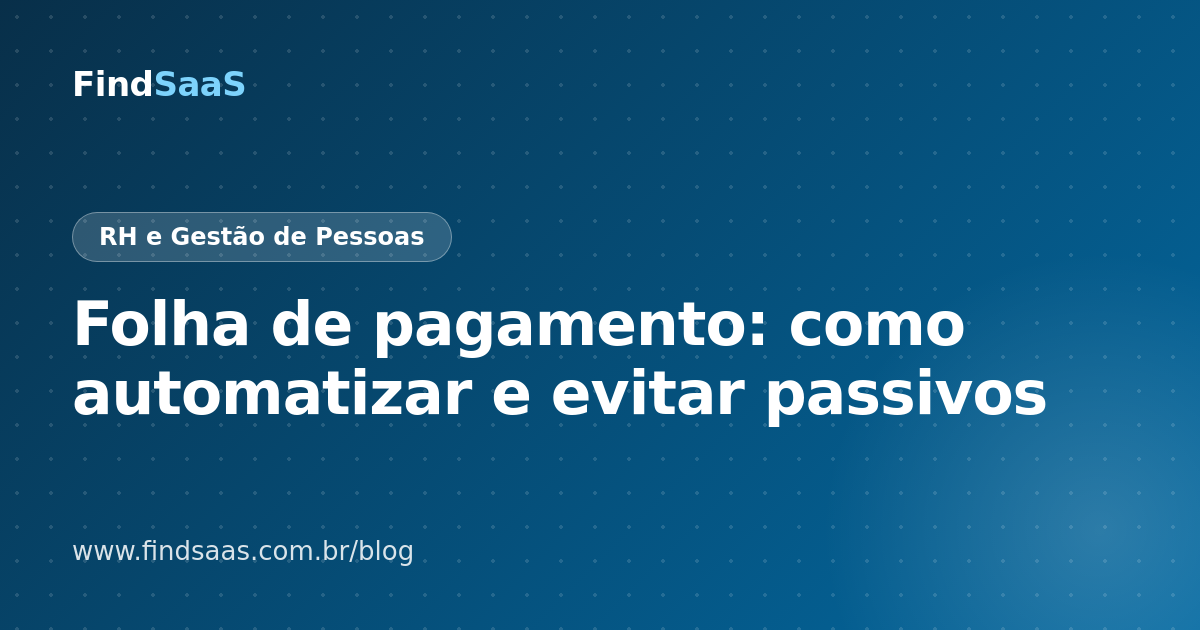 Folha de pagamento: como automatizar e evitar passivos