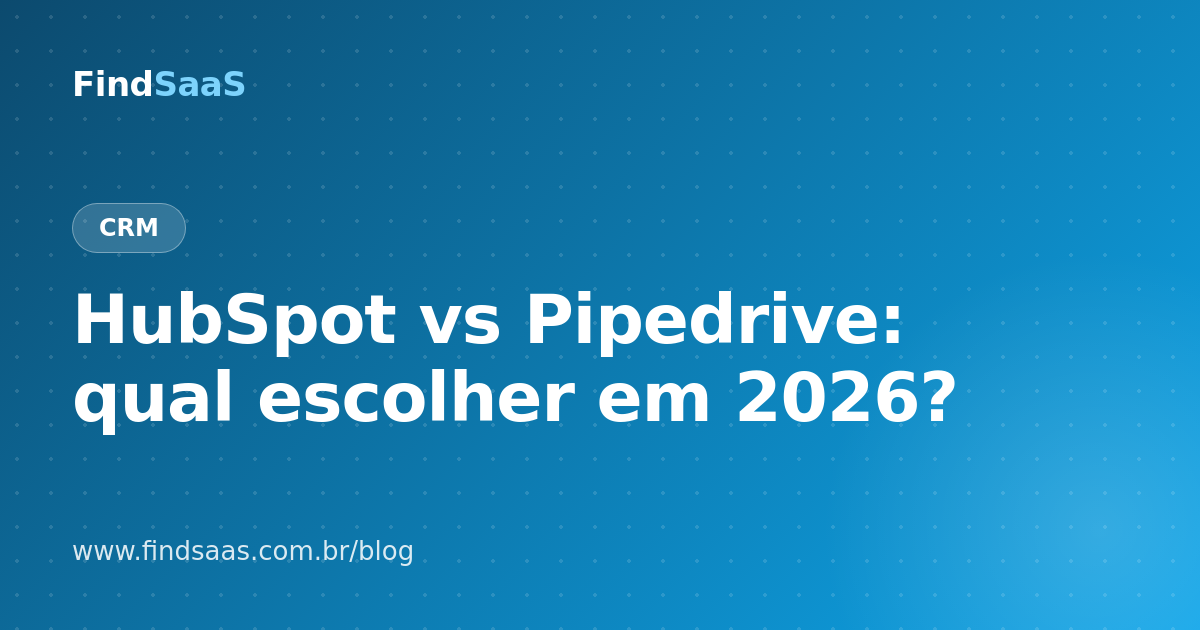 HubSpot vs Pipedrive: qual escolher em 2026?