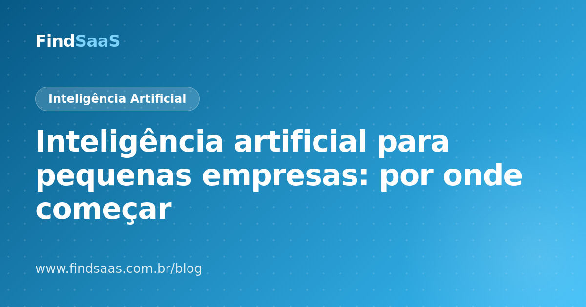 Inteligência artificial para pequenas empresas: por onde começar