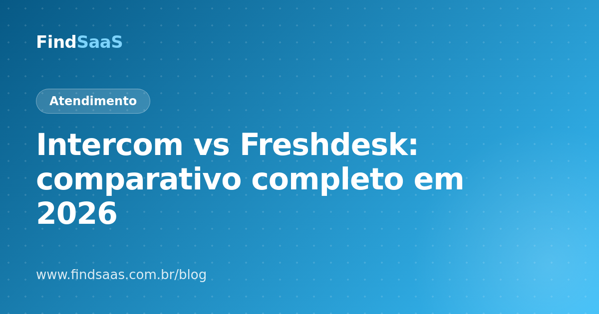 Intercom vs Freshdesk: comparativo completo em 2026