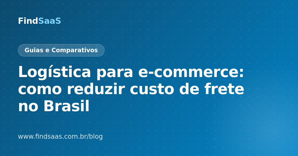 Logística para e-commerce: como reduzir custo de frete no Brasil