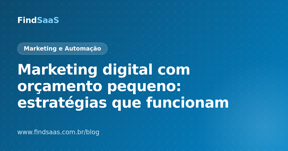 Marketing digital com orçamento pequeno: estratégias que funcionam