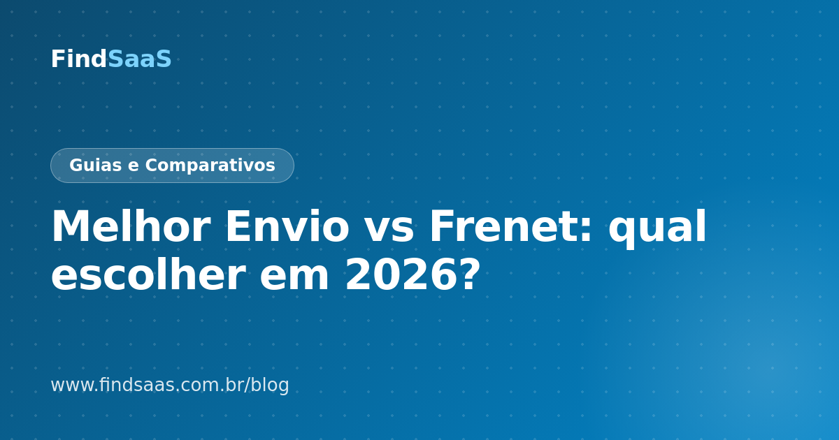 Melhor Envio vs Frenet: qual escolher em 2026?