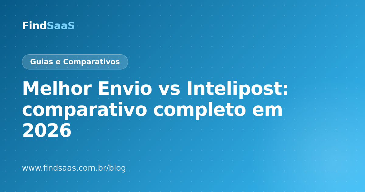 Melhor Envio vs Intelipost: comparativo completo em 2026