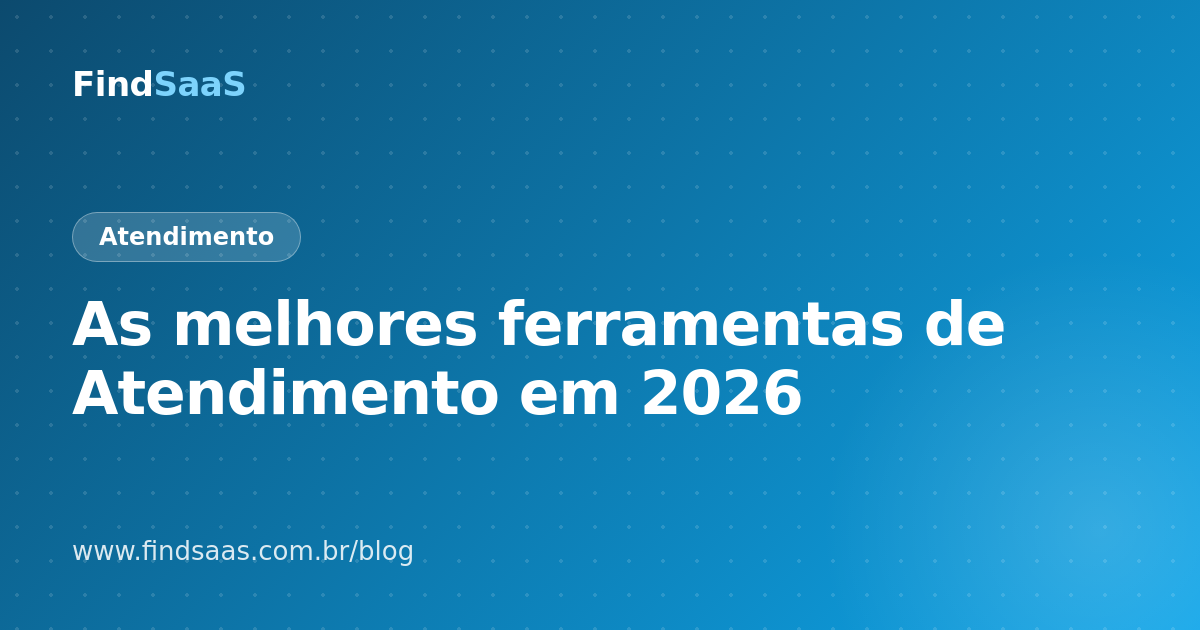 As melhores ferramentas de Atendimento em 2026