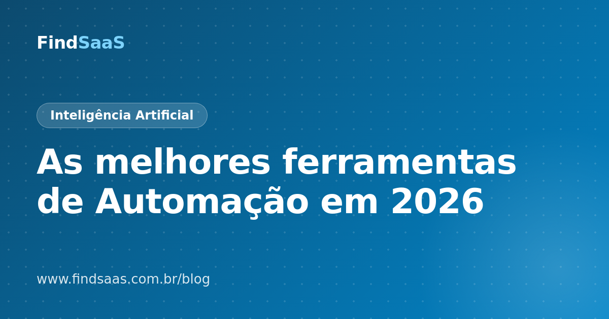 As melhores ferramentas de Automação em 2026