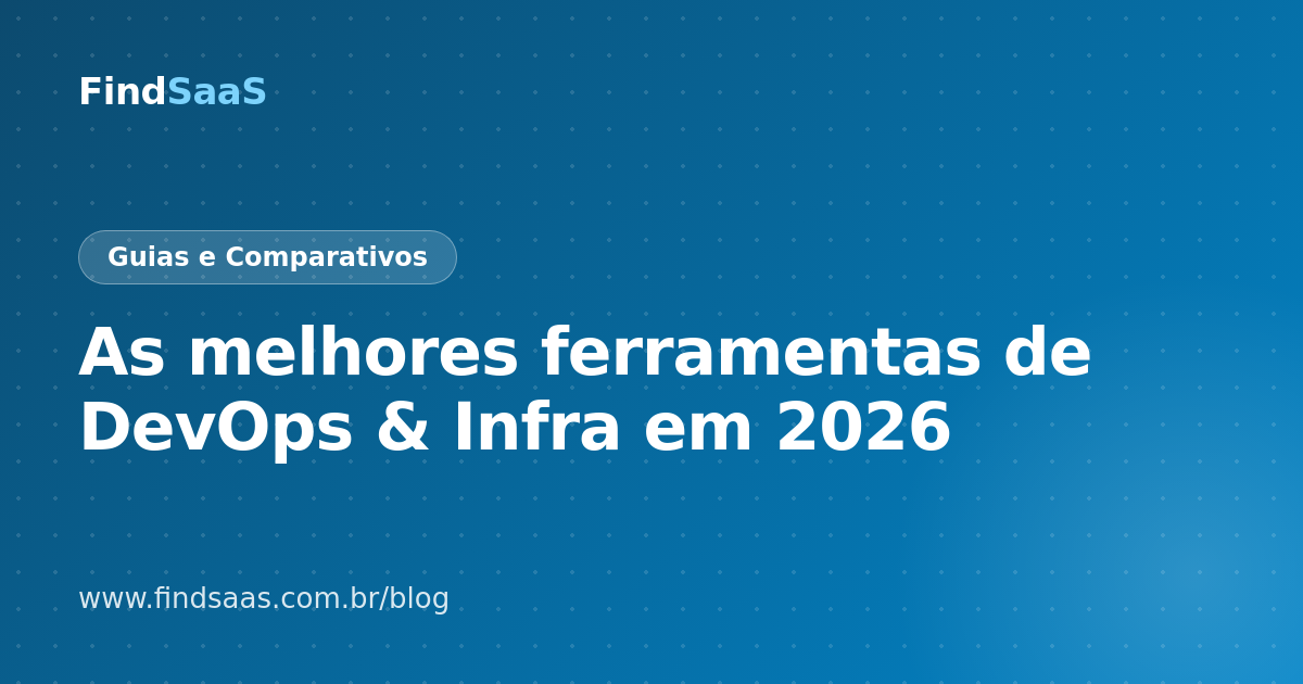 As melhores ferramentas de DevOps & Infra em 2026