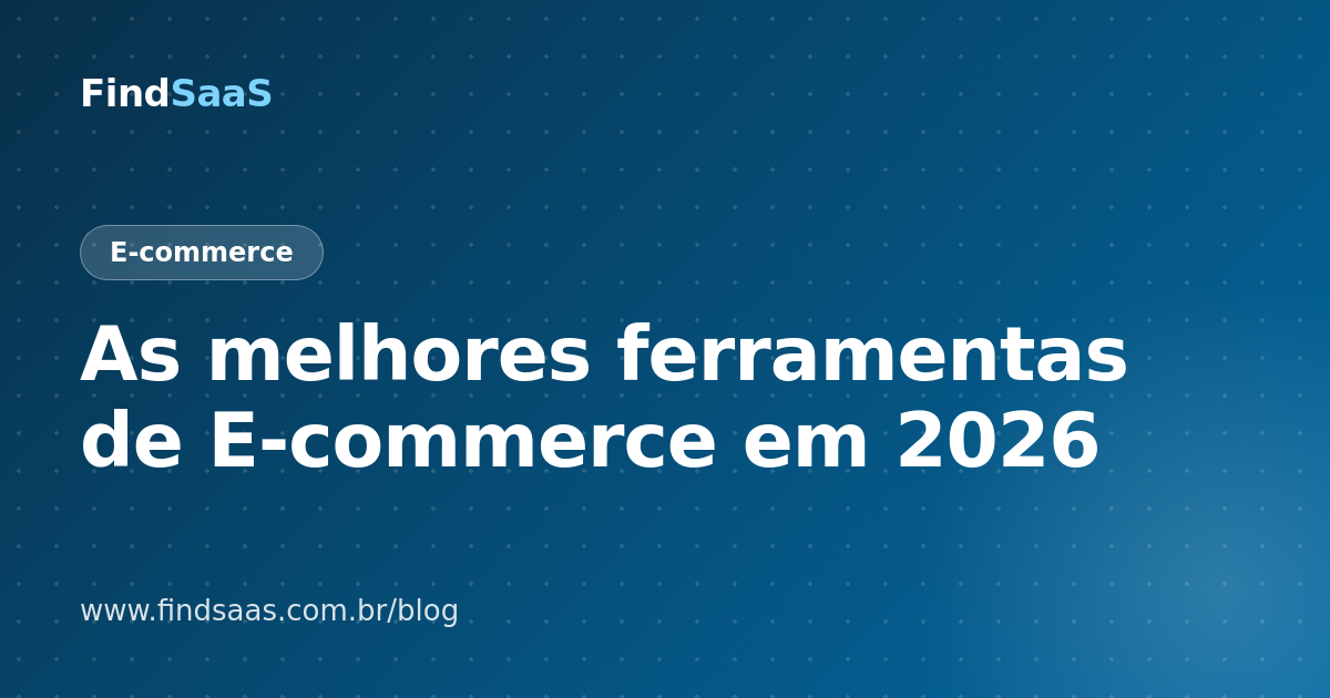 As melhores ferramentas de E-commerce em 2026