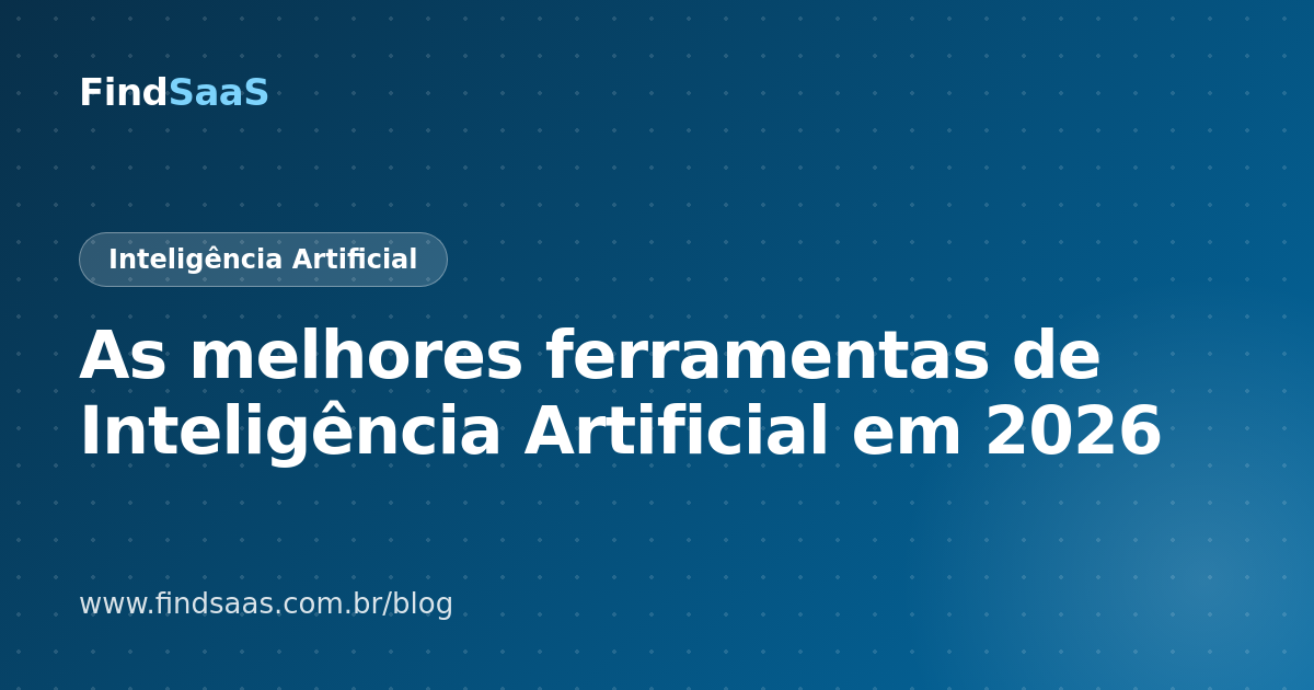 As melhores ferramentas de Inteligência Artificial em 2026