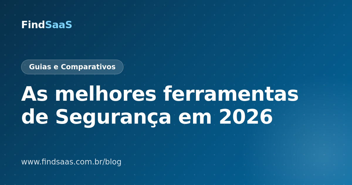 As melhores ferramentas de Segurança em 2026
