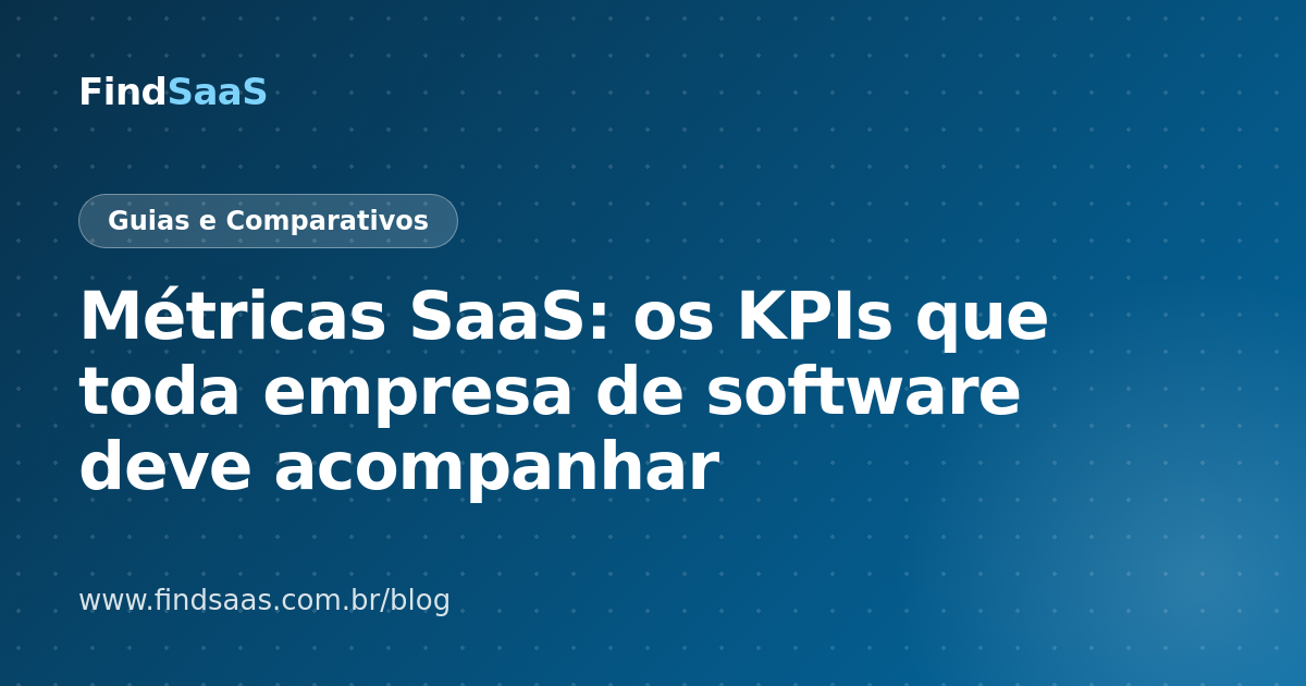 Métricas SaaS: os KPIs que toda empresa de software deve acompanhar