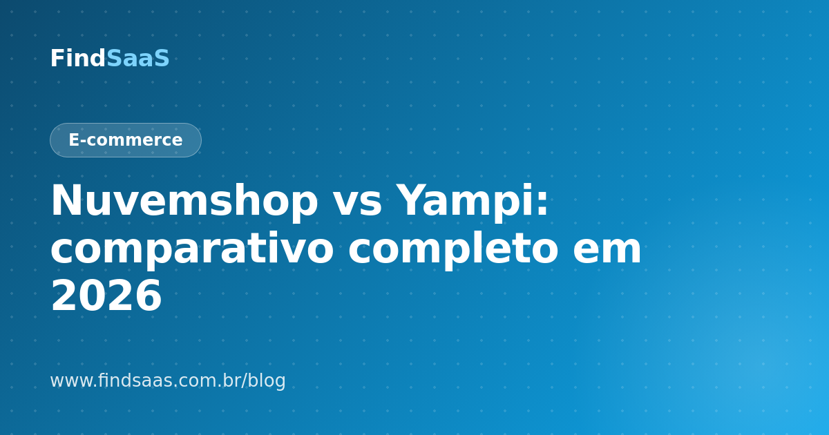 Nuvemshop vs Yampi: comparativo completo em 2026