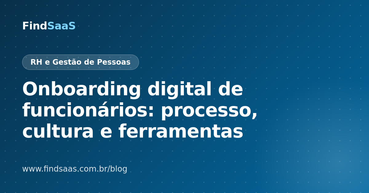 Onboarding digital de funcionários: processo, cultura e ferramentas