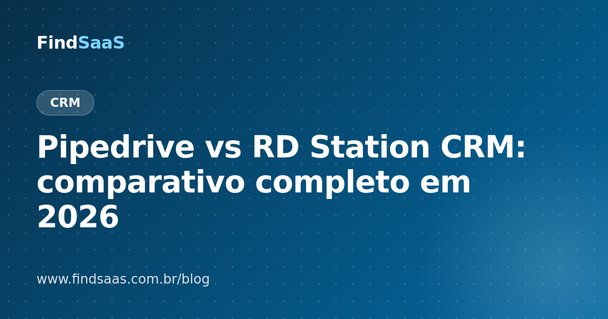 Pipedrive vs RD Station CRM: comparativo completo em 2026