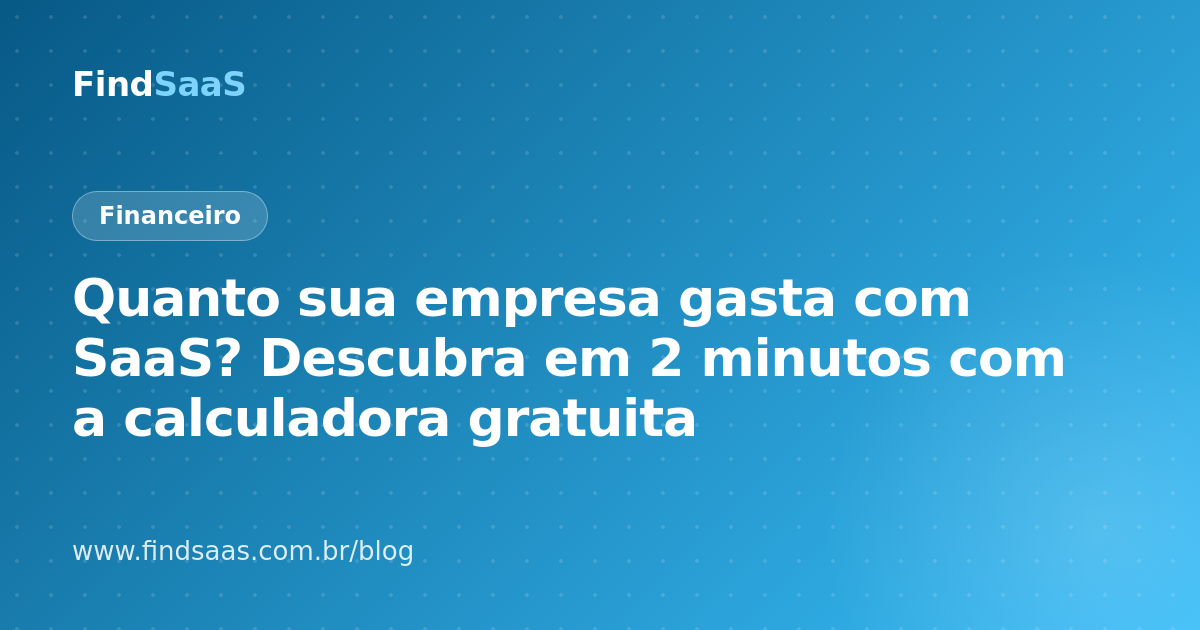 Quanto sua empresa gasta com SaaS? Descubra em 2 minutos com a calculadora gratuita