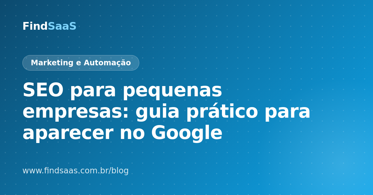 SEO para pequenas empresas: guia prático para aparecer no Google