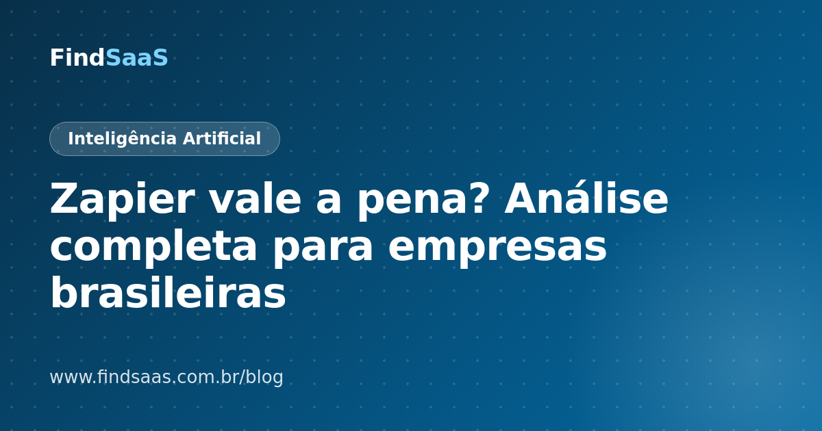 Zapier vale a pena? Análise completa para empresas brasileiras