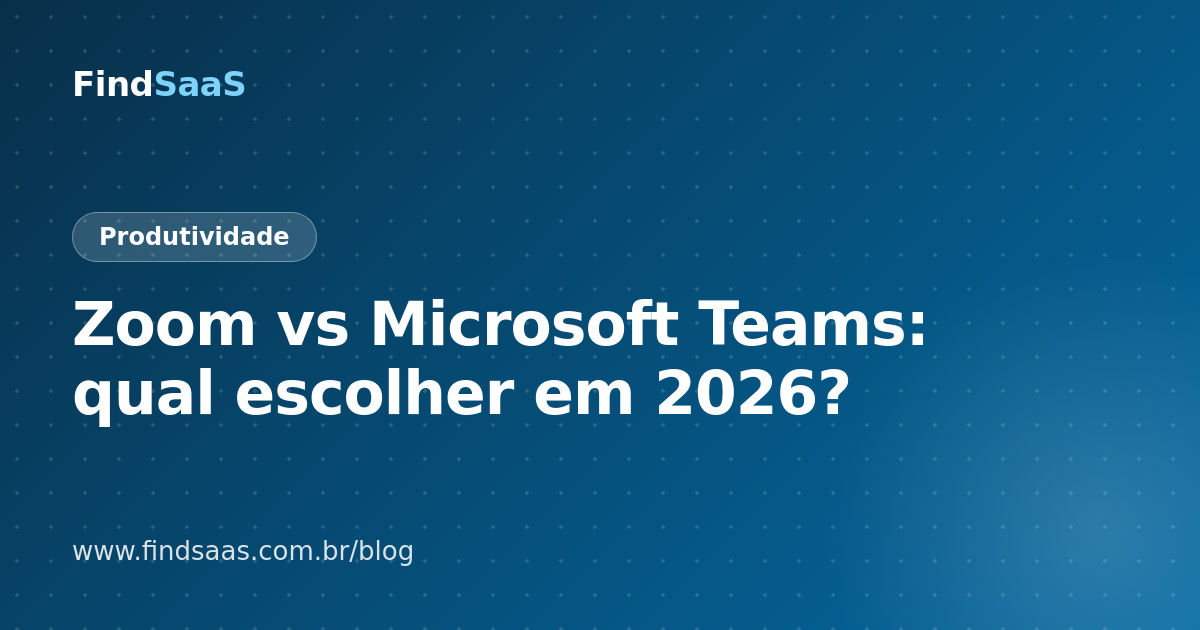Zoom vs Microsoft Teams: qual escolher em 2026?